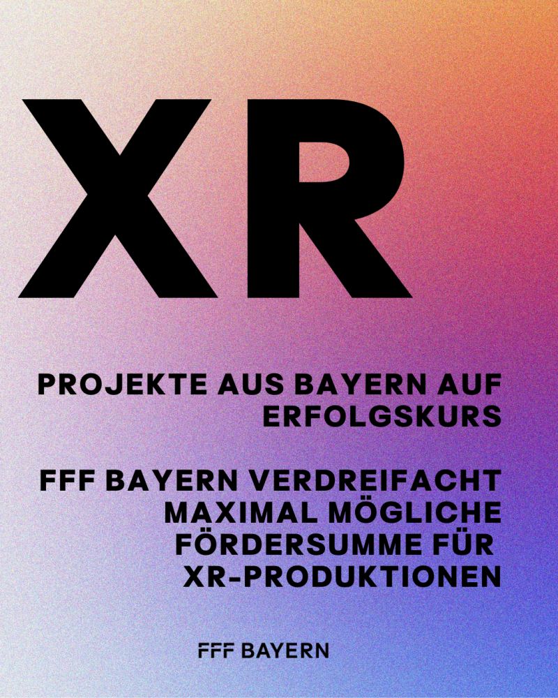 Fördersummen für XR-Projekte vom FFF Bayern stark erhöht. Quelle/Autor: FFF Bayern